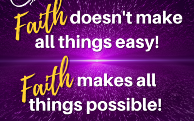 Faith Doesn’t Make All Things Easy…